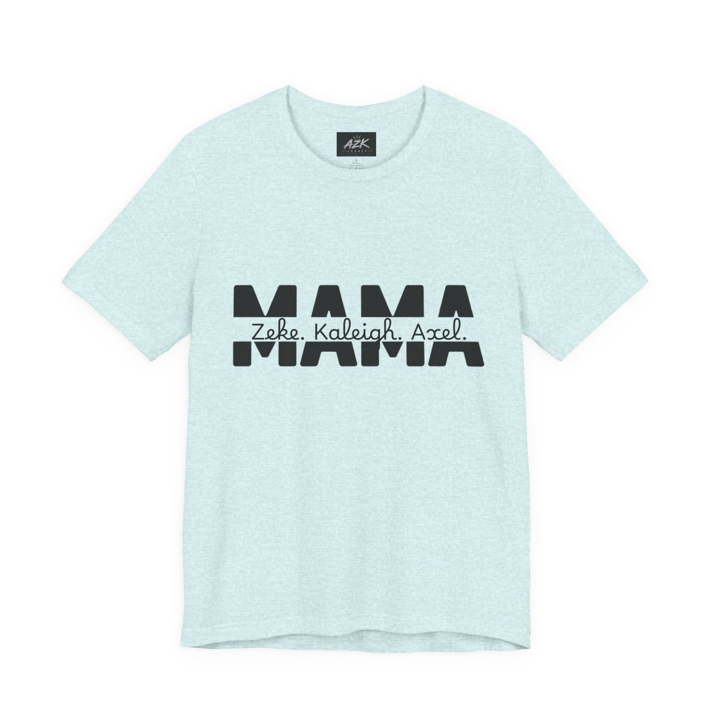 Mama Tee — Personalized "Zekey  Kaleigh &  Axel" Family Name T‑Shirt