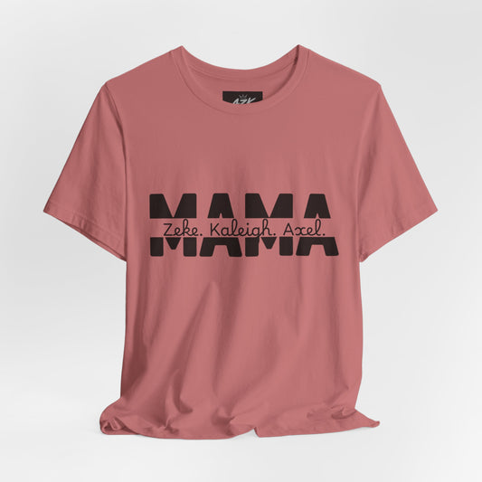 Mama Tee — Personalized "Zekey  Kaleigh &  Axel" Family Name T‑Shirt