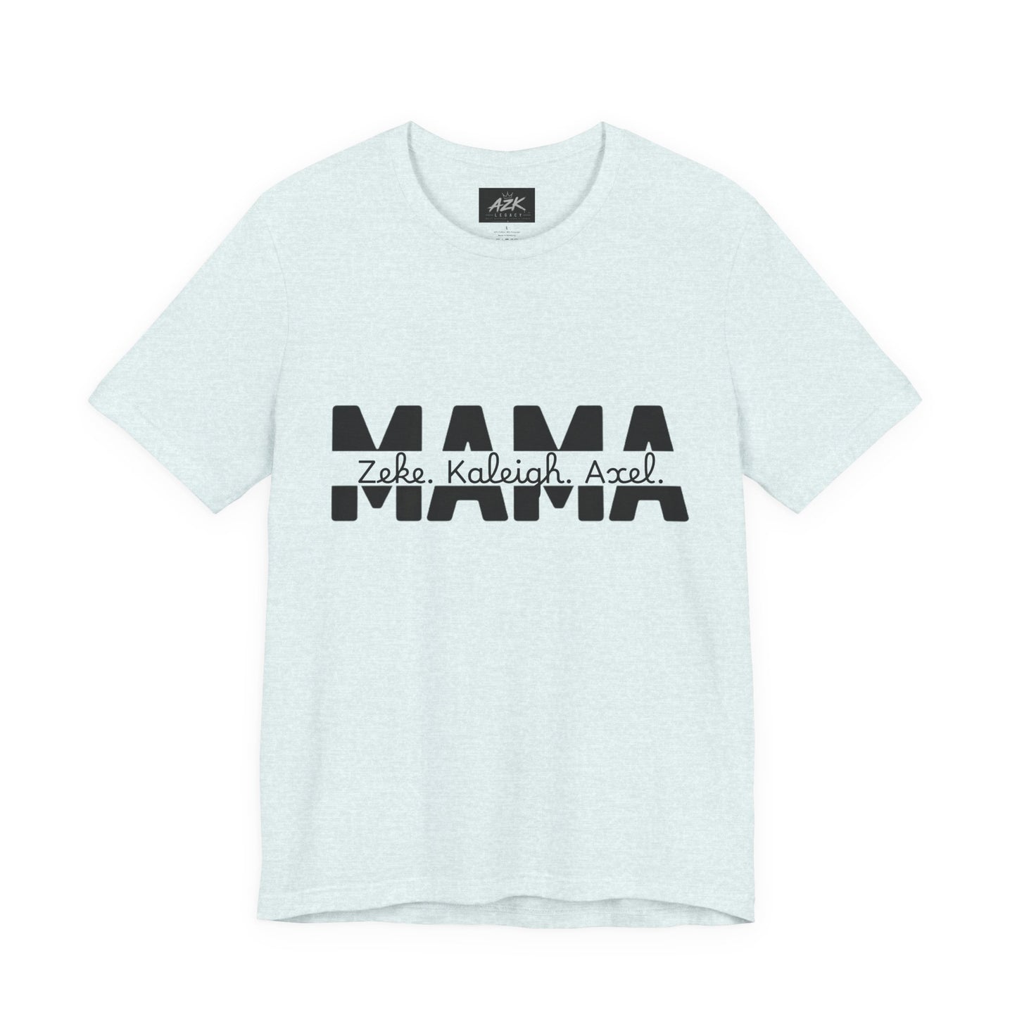 Mama Tee — Personalized "Zekey  Kaleigh &  Axel" Family Name T‑Shirt