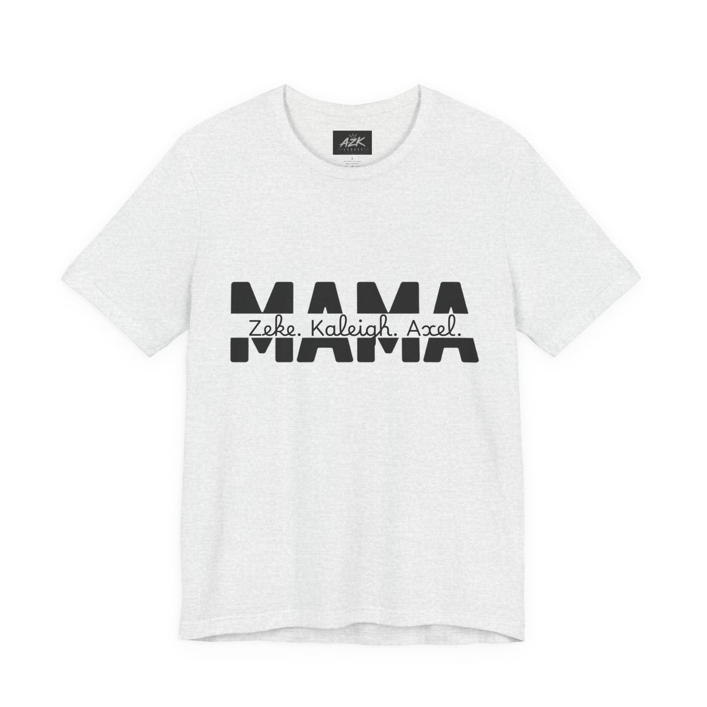 Mama Tee — Personalized "Zekey  Kaleigh &  Axel" Family Name T‑Shirt